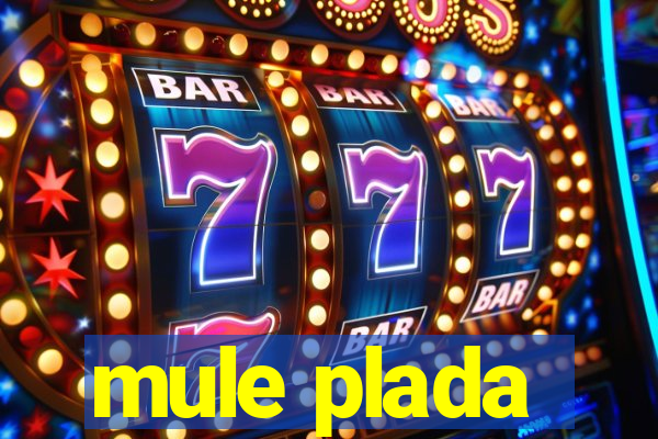 mule plada